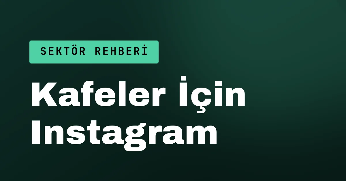 Kafeler İçin Instagram: Neyi, Ne Sıklıkla Paylaşmalı?