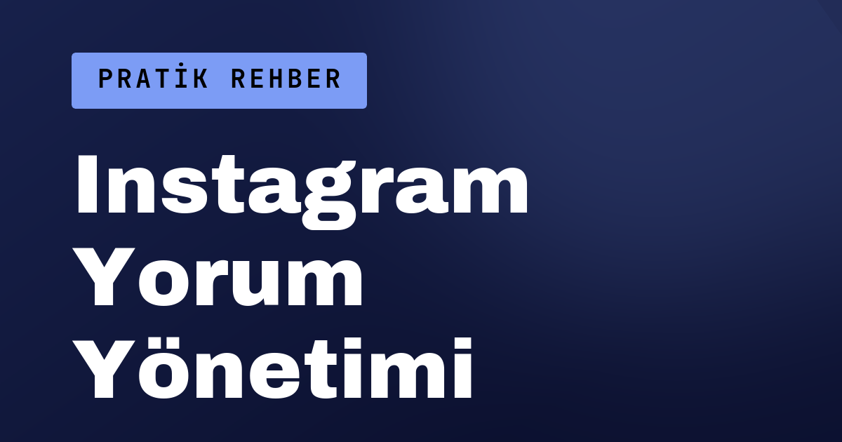 Instagram Yorumlarına Cevap Vermek Neden Önemli, Nasıl Yönetilir?